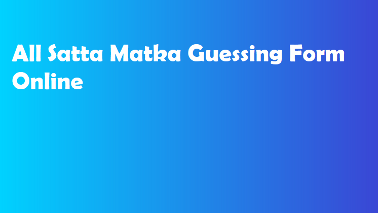 All Satta Matka Guessing Form Online 