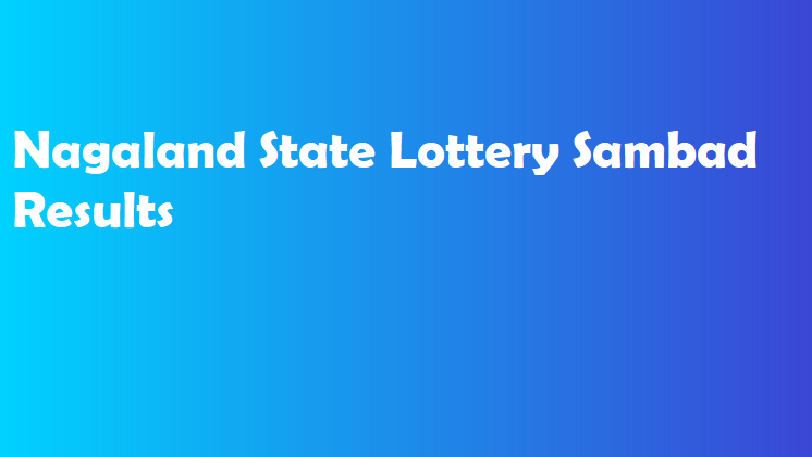 Nagaland State Lottery Sambad Results