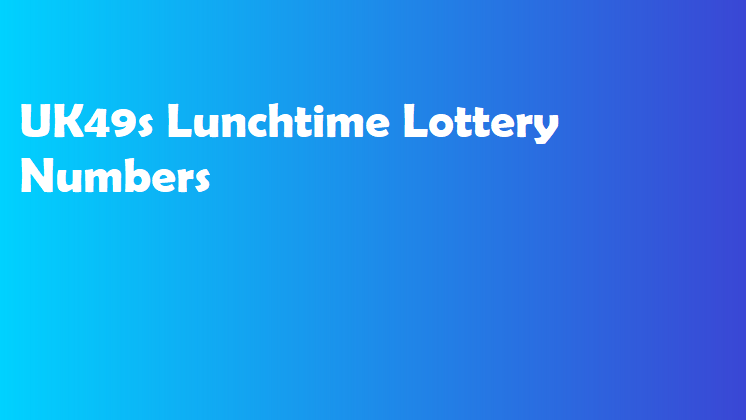 UK49s Lunchtime Lottery Numbers