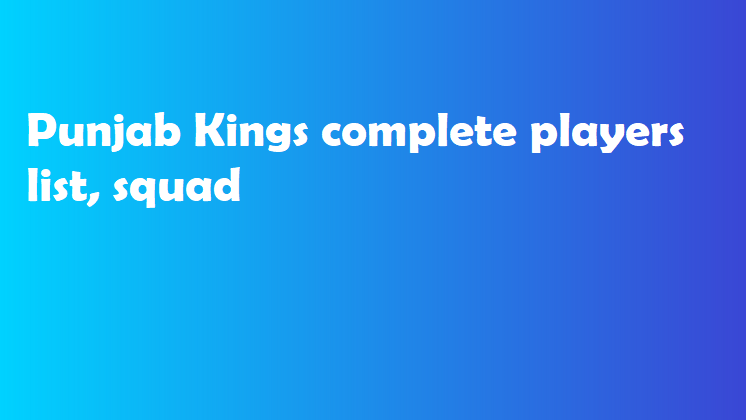 Punjab Kings complete players list, squad 