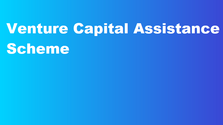 Venture Capital Assistance Scheme
